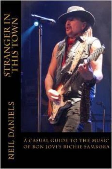 Stranger In This Town - A Casual Guide To The Music Of Bon Jovi's Richie Sambora