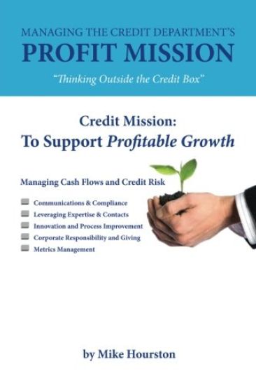 Managing the Credit Department's Profit Mission: Thinking Outside the Credit Box