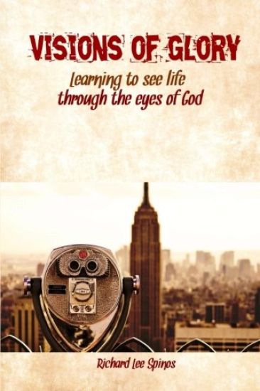 Visions of Glory: Learning to see life through the eyes of God