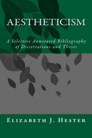 Aestheticism: A Selective Annotated Bibliography of Dissertations and Theses