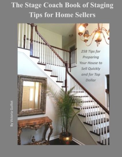 The Stage Coach Book of Staging Tips for Home Sellers: 258 Tips for Preparing Your House to Sell Quickly and for Top Dollar