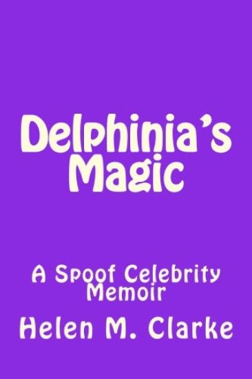 Delphinia's Magic: A Spoof Celebrity Memoir