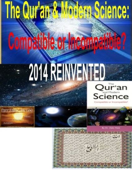 The Qur'an & Modern Science: Compatible or Incompatible? 2014 REINVENTED