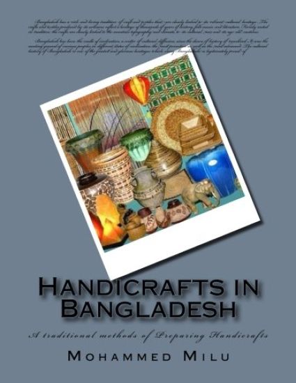 Handicrafts in Bangladesh: A traditional methods of Preparing Handicrafts