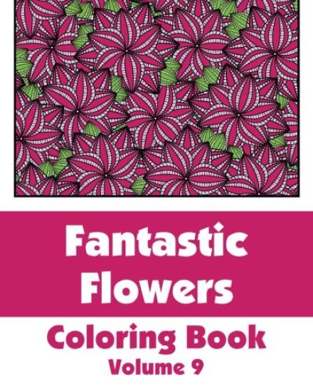 Fantastic Flowers Coloring Book (Volume 9)