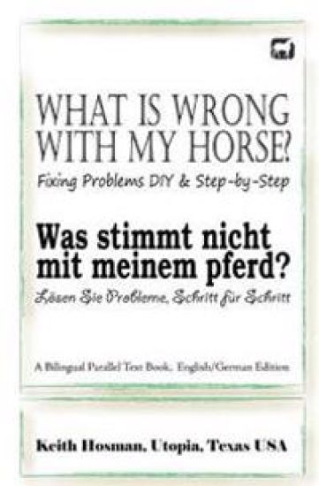 What Is Wrong with My Horse? / Was stimmt nicht mit meinem Pferd? (A Bilingual Parallel Text Book, English/German Edition)