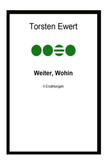 Weiter, Wohin: Erzählungen