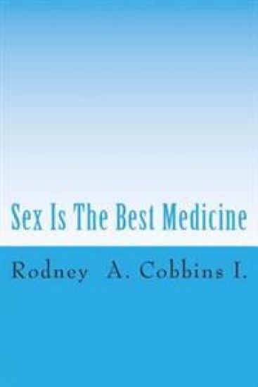Sex Is The Best Medicine: Eat, Drink, Think Sex