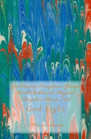 God Divine Ecosystems Groups Work Clockwork Magical Kingdom Home Noel: God Light