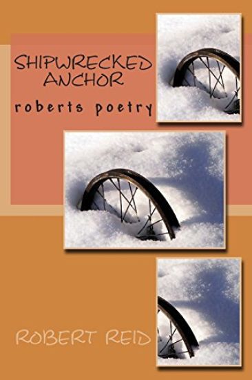 shipwrecked anchor: roberts poetry