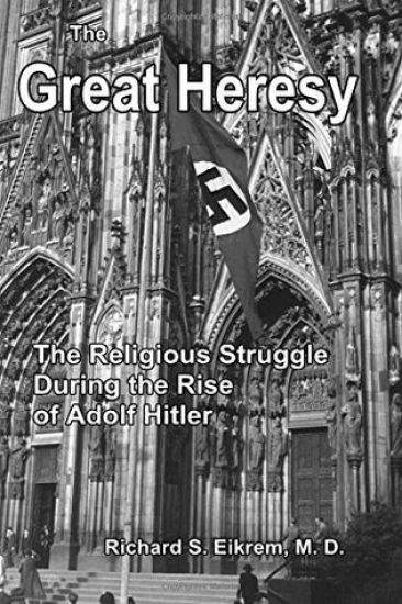 The Great Heresy: The Religious Struggle During the Rise of Adolf Hitler