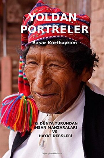 Yoldan Portreler: Iki Dunya Turundan Insan Manzaralari Ve Hayat Dersleri