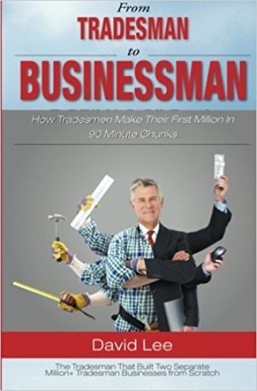 From Tradesman To Businessman: How Tradesman Make Their First Million In 90 Minute Chunks