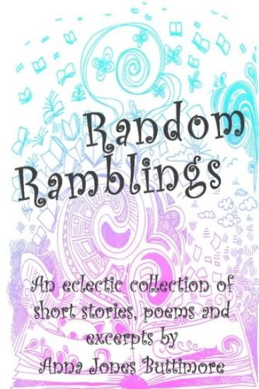 Random Ramblings: An eclectic collection of very short stories, poems, excerpts and fan fiction