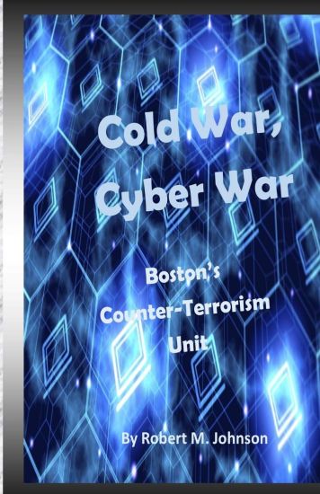 Cold War, Cyber War: Boston's Counter-Terrorism Unit