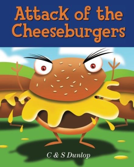 Attack of the Cheeseburgers: The King Carrot Chronicles - Making Healthy Eating Fun