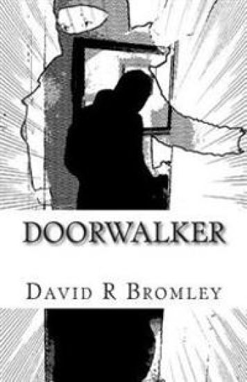 Doorwalker: In times of chaos, unlikely heroes are born...