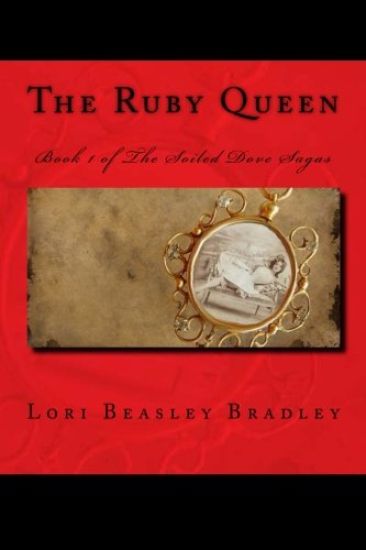 The Ruby Queen: Book 1 of The Soiled Dove Sagas