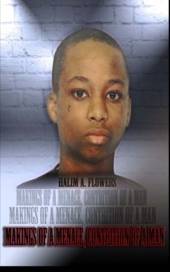 Makings of a MENACE, CONTRITION of a Man