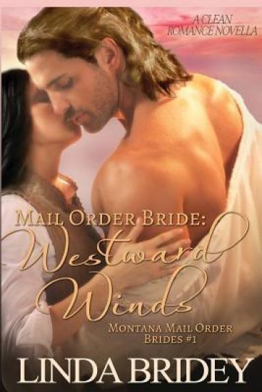 Mail Order Bride: Westward winds: A Clean Historical Mail Order Bride Romance
