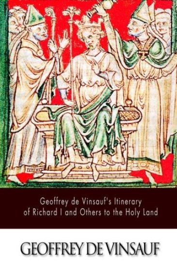 Geoffrey de Vinsauf's Itinerary of Richard I and Others to the Holy Land