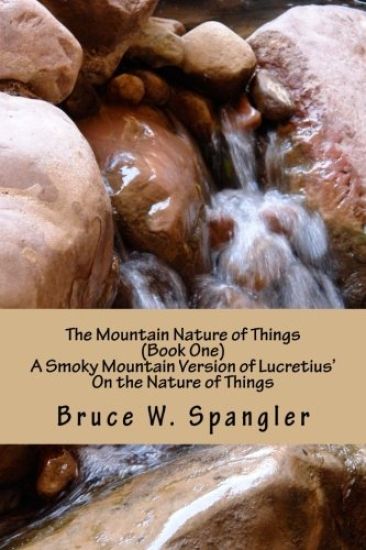 The Mountain Nature of Things, Book One: A Smoky Mountain Version Based on Lucretius' On the Nature of Things
