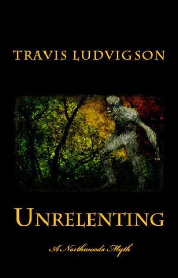 Unrelenting: A Northwoods Myth