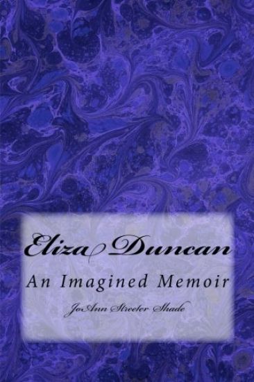 Eliza Duncan: An Imagined Memoir