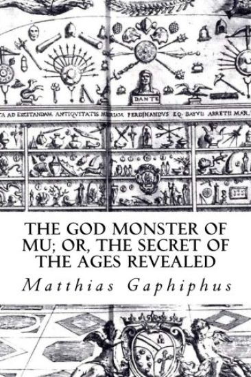 The God Monster of Mu: or, The Secret of the Ages Revealed
