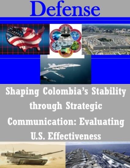 Shaping Colombia's Stability through Strategic Communication: Evaluating U.S. Effectiveness