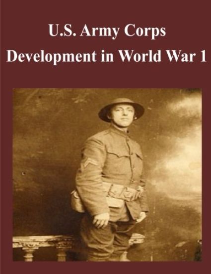 U.S. Army Corps Development in World War 1