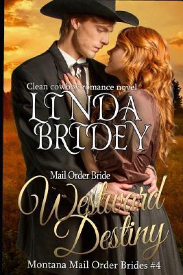 Mail Order Bride: Westward Destiny: A Clean Historical Mail Order Bride Romance Novel