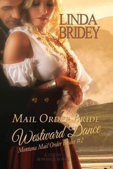 Mail Order Bride: Westward Dance: A Clean Historical Mail Order Bride Romance Novel