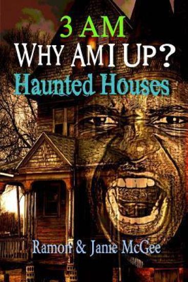 Why Am I Up?: 3 A.M: Haunted Houses