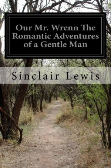 Our Mr. Wrenn The Romantic Adventures of a Gentle Man