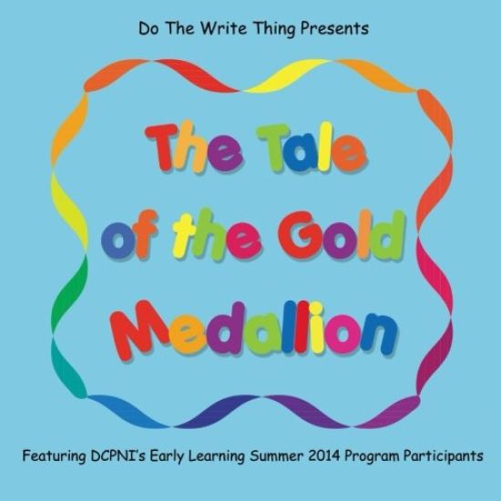 The Tale of the Gold Medallion: Featuring DCPNI's Early Learning Summer 2014 Program Participants