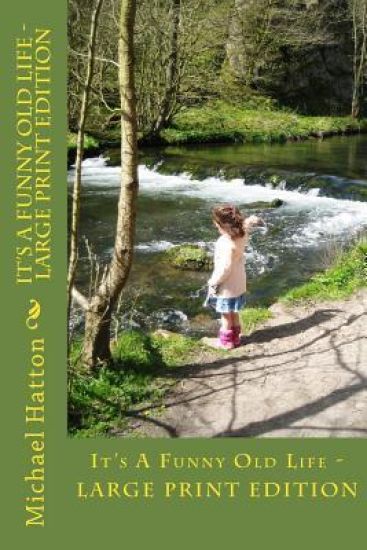 It's A Funny Old Life - LARGE PRINT EDITION: Agricultural Memories of Bygone Days