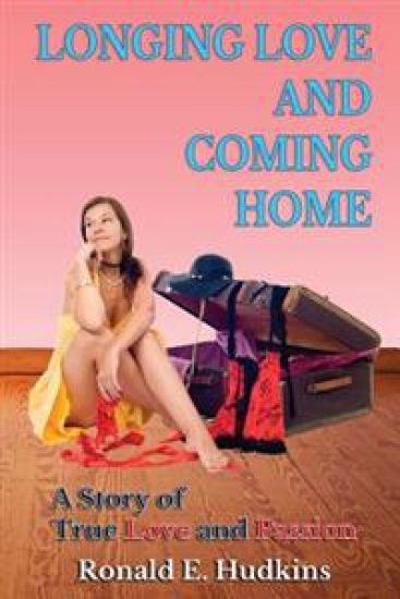 Longing Love and Coming Home: A Story of True Love and Passion