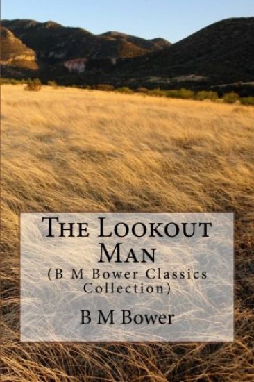 The Lookout Man: (B M Bower Classics Collection)