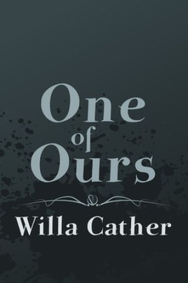 One of Ours: Original and Unabridged