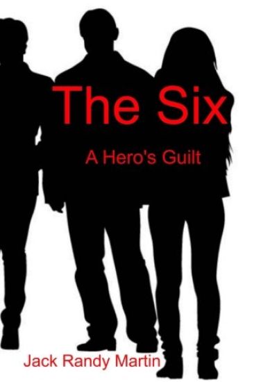 The Six: A Hero's Guilt