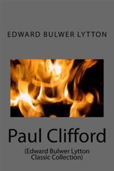 Paul Clifford: (Edward Bulwer Lytton Classic Collection)