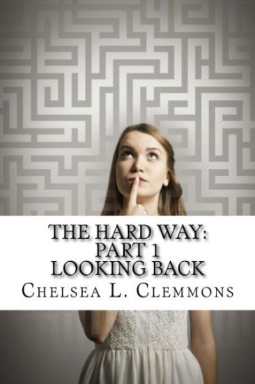 The Hard Way: Part 1: Looking Back