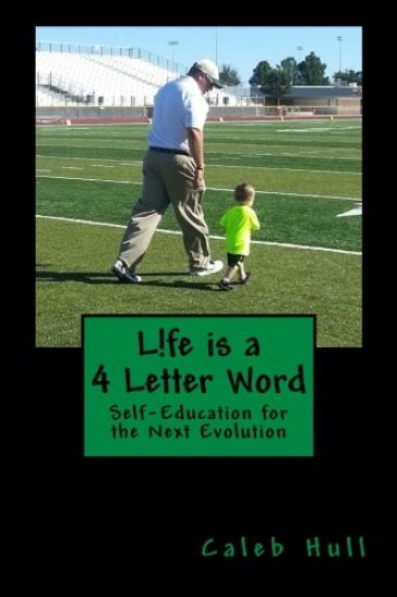 L!fe is a 4 Letter Word: Self-education for the next evolution