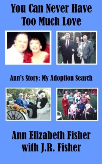 You Can Never Have Too Much Love: Ann's Story: My Adoption Search