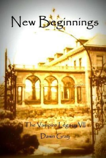 New Beginnings; The Vampire Legacy VII