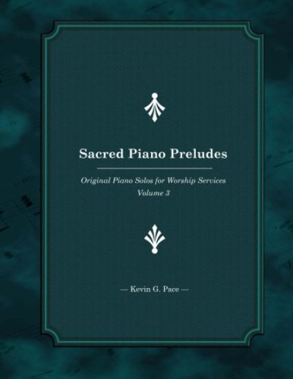 Sacred Piano Preludes 3: Original Piano Solos for Worship Services