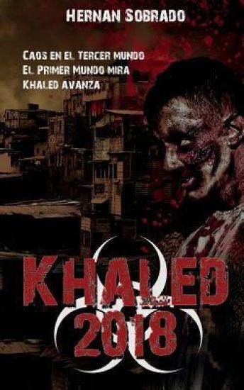 Khaled 2018: Caos en el Tercer Mundo. El Primer Mundo mira. Khaled avanza.