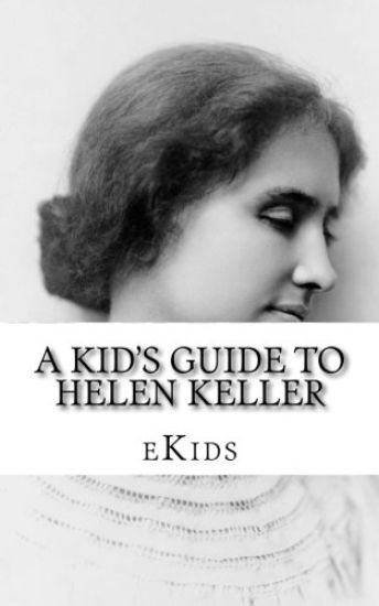 A Kid's Guide to Helen Keller: An Book Just for Kids