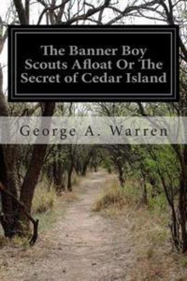 The Banner Boy Scouts Afloat Or The Secret of Cedar Island